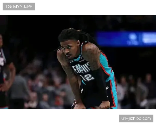 孟菲斯灰熊宣布莫兰特因肩部不适进入每日观察名单